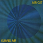 Оцифровка винила: Curved Air (1973) Air Cut