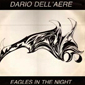 Альбом mp3: Dario Dell'Aere (1985) EAGLES IN THE NIGHT (Single)