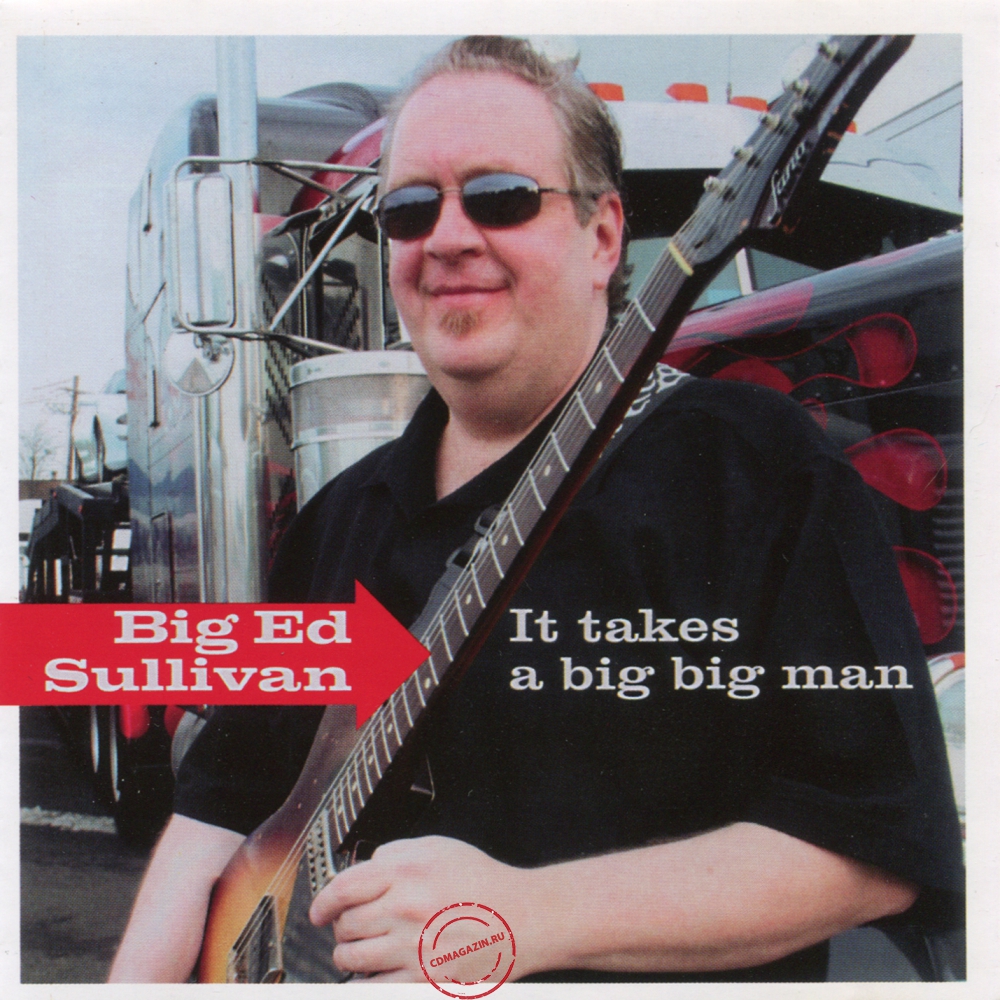 Audio CD: Big Ed Sullivan (2008) It Takes A Big Big Man