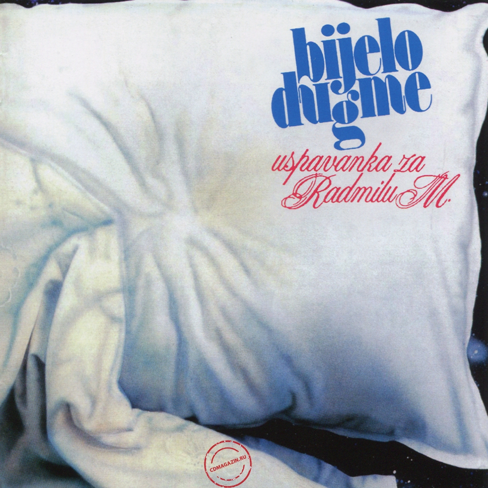 Audio CD: Bijelo Dugme (1983) Uspavanka Za Radmilu M. Audio CD: Bijelo Dugme (1983) Uspavanka Za Radmilu M.