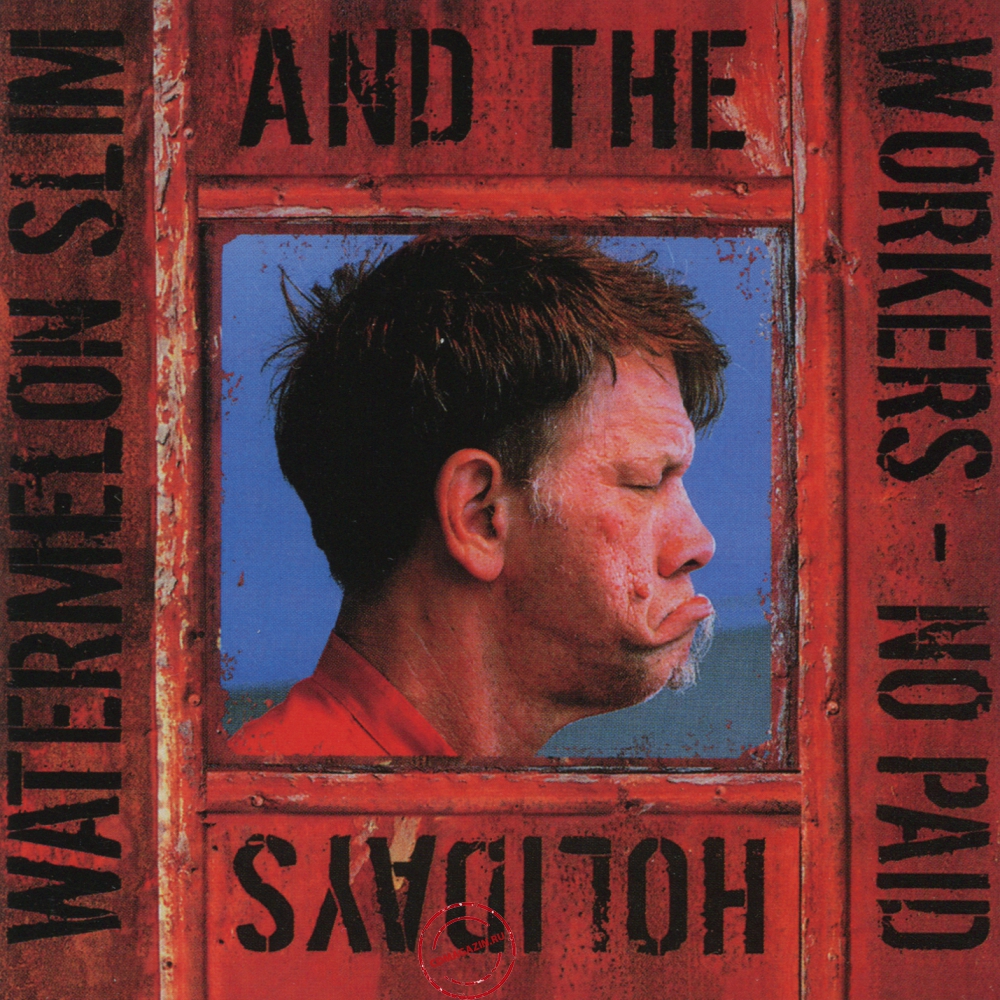 Audio CD: Watermelon Slim & The Workers (2008) No Paid Holidays
