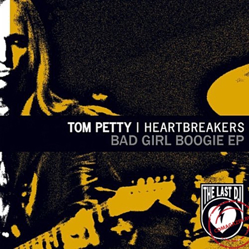 MP3 альбом: Tom Petty & The Heartbreakers (2003) BAD GIRL BOOGIE (EP)