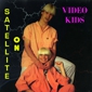 MP3 альбом: Video Kids (1986) ON SATELLITE (Single)