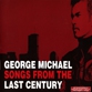 MP3 альбом: George Michael (1999) SONGS FROM THE LAST CENTURY MP3 альбом: George Michael (1999) SONGS FROM THE LAST CENTURY