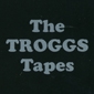 MP3 альбом: Troggs (1976) THE TROGGS TAPES MP3 альбом: Troggs (1976) THE TROGGS TAPES