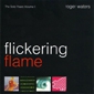 MP3 альбом: Roger Waters (2003) FLICKERING FLAME MP3 альбом: Roger Waters (2003) FLICKERING FLAME