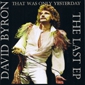 MP3 альбом: David Byron (2008) THAT WAS ONLY YESTERDAY (THE LAST EP) MP3 альбом: David Byron (2008) THAT WAS ONLY YESTERDAY (THE LAST EP)