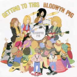 Audio CD: Blodwyn Pig (1970) Getting To This