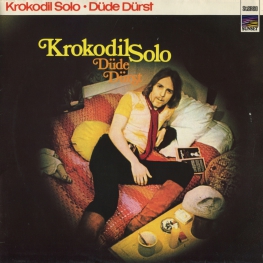 Оцифровка винила: Dude Durst (1970) Krokodil Solo