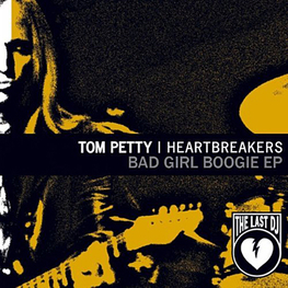 Альбом mp3: Tom Petty & The Heartbreakers (2003) BAD GIRL BOOGIE (EP)