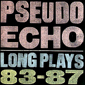 Альбом mp3: Pseudo Echo (1987) LONG PLAYS 83-87