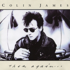 Виниловая пластинка: Colin James (2) (1995) Then Again...